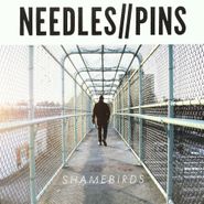 Needles//Pins, Shamebirds (LP)