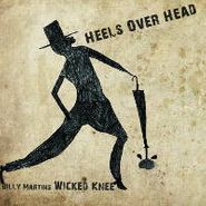 Billy Martin's Wicked Knee, Heels Over Head (LP)
