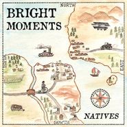 Bright Moments, Natives (LP)