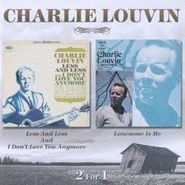 Charlie Louvin, Less and Less and I Don't Love You Anymore / Lonesome Is Me