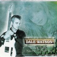 Dale Watson, Every Song I Write Is for You