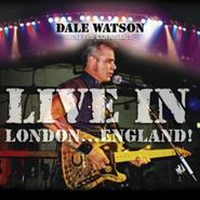 Dale Watson, Live in London, England