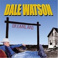 Dale Watson, Dreamland