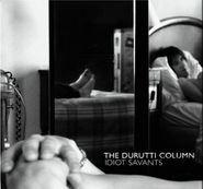 The Durutti Column, Idiot Savants (CD)