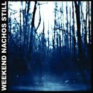 Weekend Nachos, Still (LP)