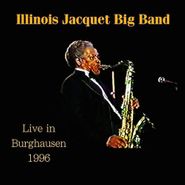 Illinois Jacquet, Live In Burghausen 1996 (CD)