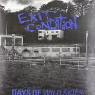 Exit Condition, Days Of Wild Skies (LP)