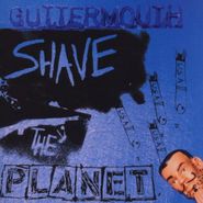 Guttermouth, Shave The Planet (CD)
