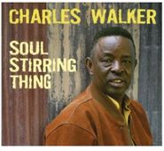Charles Walker, Soul Stirring Thing (CD)