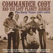 Commander Cody & His Lost Planet Airmen, The Early Years 1967-1970 [German Import] (CD)