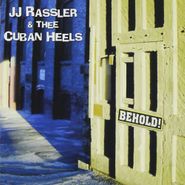 JJ Rassler & Thee Cuban Heels, Behold! (CD)