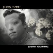 Jason Isbell, Something More Than Free (LP)