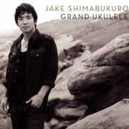 Jake Shimabukuro, Grand Ukulele (CD)