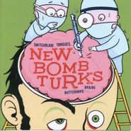 New Bomb Turks, Switch Blade Tongues & Butterk (CD)