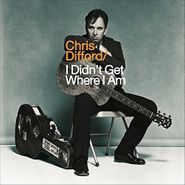 Chris Difford, I Didn't Get Where I Am [180 Gram Vinyl] (Gate) (LP)