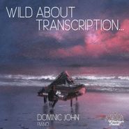 Dominic John, Wild About Transcription (CD)