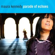 Maura Kennedy, Parade Of Echoes (CD)