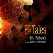 Alex Machacek, 24 Tales (CD)