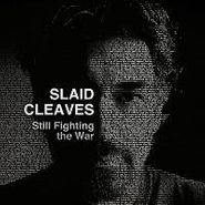 Slaid Cleaves, Still Fighting The War (CD)