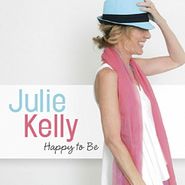 Julie Kelly, Happy To Be (CD)