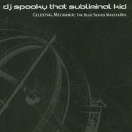 DJ Spooky That Subliminal Kid, Celestial Mechanix: The Blue Series Mastermix