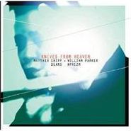 Matthew Shipp, Knives From Heaven (CD)