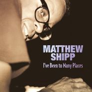 Matthew Shipp, I've Been To Many Places (CD)