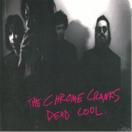 Chrome Cranks, Dead Cool (CD)