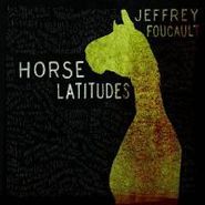 Jeffrey Foucault, Horse Latitudes (CD)