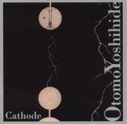 Otomo Yoshihide, Cathode