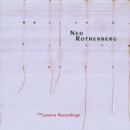 Ned Rothenberg, Solo Works-The Lumina Recordin (CD)