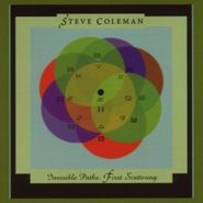 Steve Coleman, Invisible Paths: First Scatter (CD)