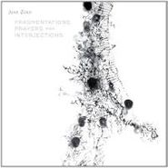 John Zorn, Fragmentations, Prayers & Interjections (CD)