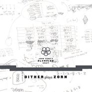John Zorn, John Zorn's Olympiad, Vol. 1: Dither Plays Zorn (CD)