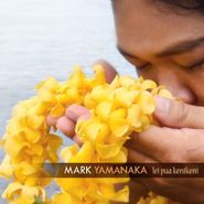Mark Yamanaka, Lei Pua Kenikeni (CD)