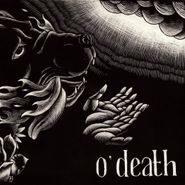 O'Death, Out Of Hands We Go (LP)