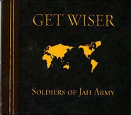 Soldiers of Jah Army, Get Wiser (CD)