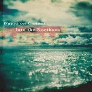 Waves On Canvas, Into The Northsea (CD)