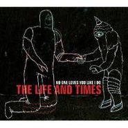 The Life And Times, No One Loves You Like I Do (CD)