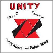 Tony Aiken And Future 2000, Unity - Sing It Shout It (CD)