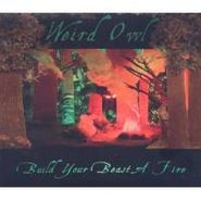 Weird Owl, Build Your Beast A Fire (CD)