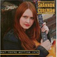 Shannon Curfman, What You're Getting Into (CD)