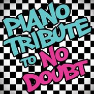 , Piano Tribute To No Doubt
