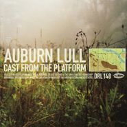 Auburn Lull, Cast From The Platform (CD)
