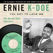 Ernie K-Doe, You Got To Love Me: The Greatest Hits Collection (CD)