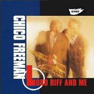 Chico Freeman, Lord Riff & Me (CD)