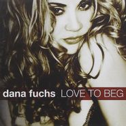 Dana Fuchs, Love To Beg (CD)