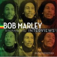 Bob Marley, Bob Marley Interviews: So Much Things To Say (CD)
