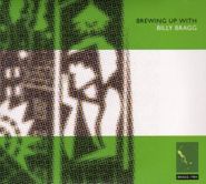 Billy Bragg, Brewing Up With Billy Bragg (CD)