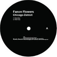 Fanon Flowers, Chicago-Detroit (12")